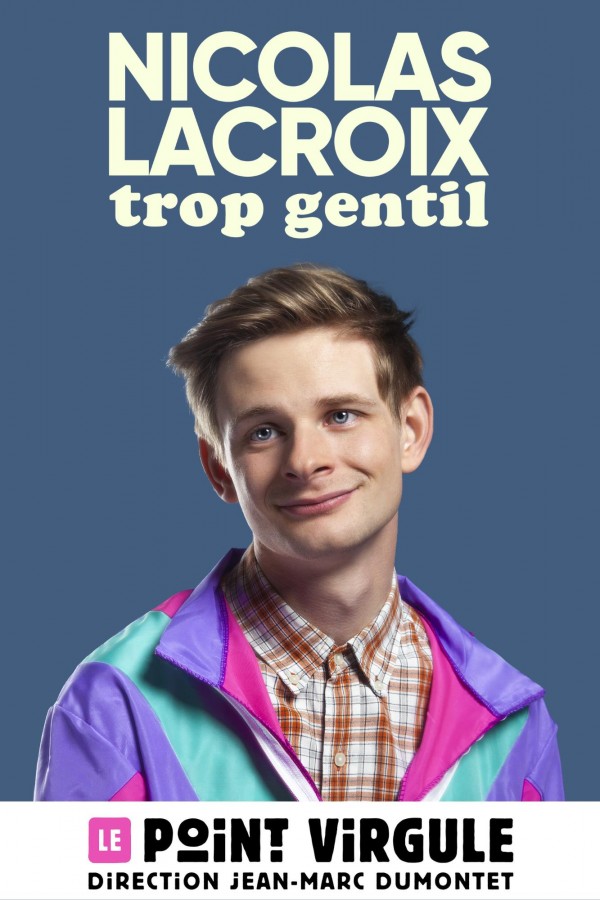 Nicolas Lacroix : Trop gentil 1